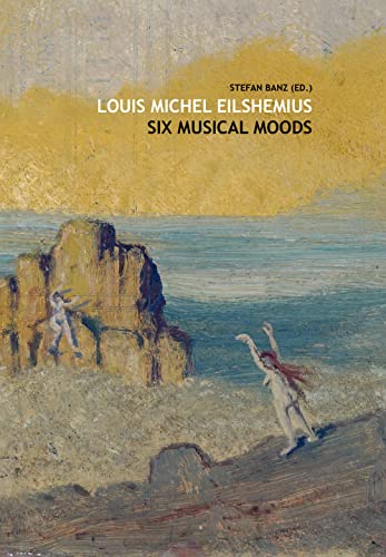 Imagen de archivo de Louis Michel Eilshemius: Six Musical Moods - with Audio-CD (German/English) a la venta por Antiquariat UEBUE