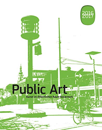 Beispielbild fr Public Art 2016/2017 Kunst im ffentlichen Raum Steiermark zum Verkauf von Buchpark
