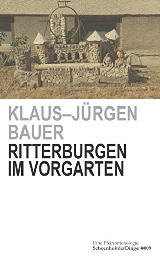 Imagen de archivo de Ritterburgen im Vorgarten: Eine Phnomenologie (Schnheit der Dinge) (German Edition) a la venta por GF Books, Inc.