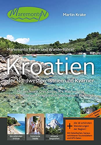 Imagen de archivo de Maremonto Reise- und Wanderfhrer: Kroatien ? der Nordwesten: Istrien und Kvarner: Mit den Inseln Cres, Lo?inj, Krk, Rab und Pag und der Kste von Umag bis zum Nationalpark Paklenica a la venta por medimops