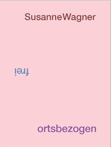 Stock image for Susanne Wagner: frei / ortsbezogen (German/English) for sale by Antiquariat UEBUE