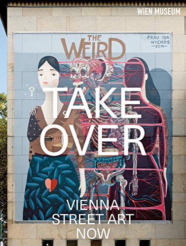 Stock image for Takeover: Vienna Street Art Now (German/English) for sale by Antiquariat UEBUE