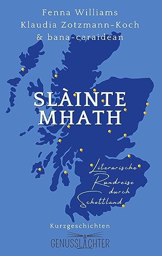 9783903324503: Slinte Mhath: Literarische Rundreise durch Schottland: 1 (Genusslichter - Literarische Rundreisen)