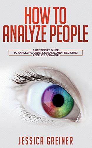 Beispielbild fr How To Analyze People: A Beginner's Guide to Analyzing, Understanding, and Predicting People's Behavior zum Verkauf von Buchpark