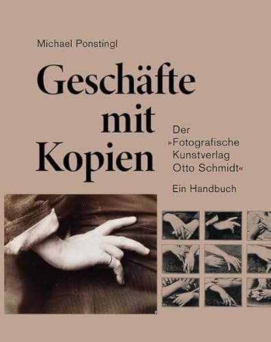 9783903334410: Geschfte mit Kopien: Der Fotografische Kunstverlag Otto Schmidt. Ein Handbuch