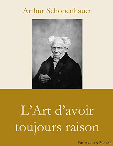 Beispielbild fr L'Art d'avoir toujours raison (French Edition) zum Verkauf von Ergodebooks