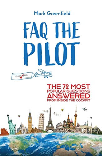 Imagen de archivo de FAQ the Pilot: The 72 Most Popular Questions Answered From Inside the Cockpit a la venta por ThriftBooks-Atlanta