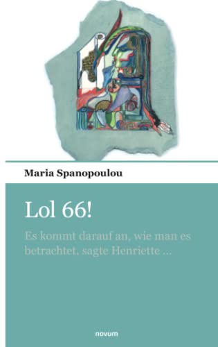 9783903382589: Lol 66!: Es kommt darauf an, wie man es betrachtet, sagte Henriette ... (German Edition)
