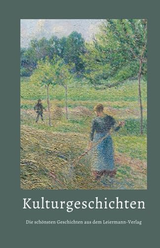 Beispielbild fr Kulturgeschichten: Die schnsten Geschichten aus dem Leiermann Verlag zum Verkauf von medimops