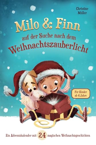 Beispielbild fr Milo & Finn auf der Suche nach dem Weihnachtszauberlicht: Ein Adventskalender mit 24 magischen Weihnachtsgeschichten fr Kinder ab 4 Jahren zum Verkauf von medimops