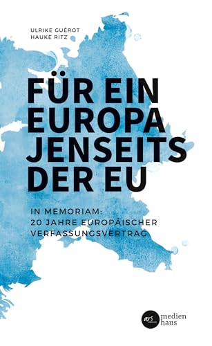 Beispielbild fr Fr ein Europa jenseits der EU (Internationale Fassung) : In Memoriam: 20 Jahre Europischer Verfassungsvertrag zum Verkauf von Buchpark