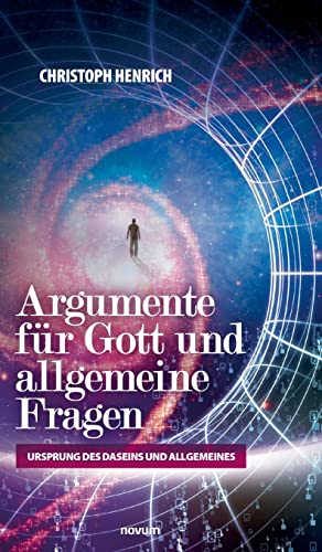 Beispielbild fr Argumente fr Gott und allgemeine Fragen: Ursprung des Daseins und Allgemeines zum Verkauf von Trendbee UG (haftungsbeschrnkt)