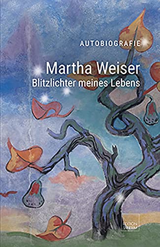Beispielbild fr Weiser, M: Martha Weiser - Blitzlichter meines Lebens zum Verkauf von Blackwell's