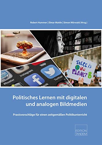 Stock image for Politisches Lernen mit digitalen und analogen Bildmedien: Praxisvorschlge fr einen zeitgemen Politikunterricht for sale by Revaluation Books
