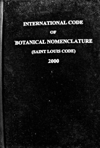 International Code of Botanical Nomenclature (Saint Louis Code). Adopted by the Sixteenth International Botanical Congress St Louis, Missouri, July-August 1999 - Greuter, W. et al