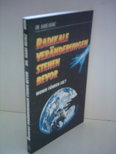 Beispielbild fr Hans Heinz: Radikale Vernderungen stehen bevor - Wohin fhren sie? zum Verkauf von Versandantiquariat Felix Mcke