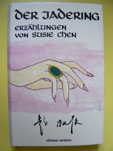 Beispielbild fr Der Jadering : Erzhlungen. Susie Chen. Aus d. Chines. von Heiner Klinge. zum Verkauf von Antiquariat Buchhandel Daniel Viertel