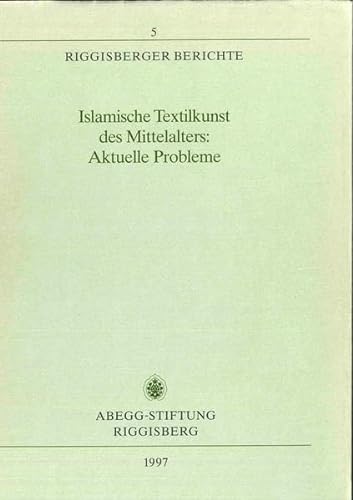 9783905014105: Islamische Textilkunst des Mittelalters: Aktuelle Probleme (Riggisberger Berichte)