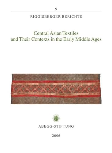 Beispielbild fr Central Asian Textiles and Their Contexts in the Early Middle Ages (Riggisberger Berichte) Schorta, Regula; Hohmann, Susanne B; Bivar, A D; Ebert, Jorinde; Frye, Richard N; Heller, Amy; Han, Jinke; Hofenk de Graaff, Judith H; Li, Wenying; Lin, Chunmei; Marshak, Boris I; Raspopova, Valentina I; Roelofs, Wilma G; Schrenk, Sabine; Sheng, Angela; Wu, Min; Xu, Xinguo; Yaldiz, Marianne; Yokohari, Kazuko and Zhao, Feng zum Verkauf von BUCHSERVICE / ANTIQUARIAT Lars Lutzer