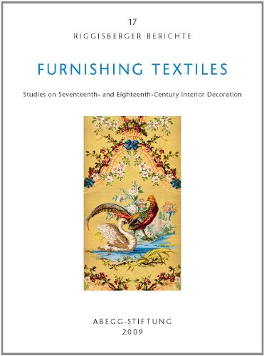 Beispielbild fr Furnishing Textiles: Studies on Seventeenth- and Eighteenth-Century Interior Decoration (Riggisberger Berichte) Jolly, Anna; Albainy, Tracey; Benito Garca, Pilar; Borkopp-Restle, Birgitt; Bouzard, Marie; Bremer-David, Charissa; Browne, Clare; Colenbrander, Sjoukje; Gastinel-Coural, Chantal; Koldeweij, Eloy; Krippendorf, Agnes; Lekhovich, Tatiana; Mertens, Wim; Miller, Lesley Ellis; Mitchell, David M; Vron-Denise, Danile; Vlker, Angela; Westman, Annabel and Hohmann, Susanne B zum Verkauf von BUCHSERVICE / ANTIQUARIAT Lars Lutzer