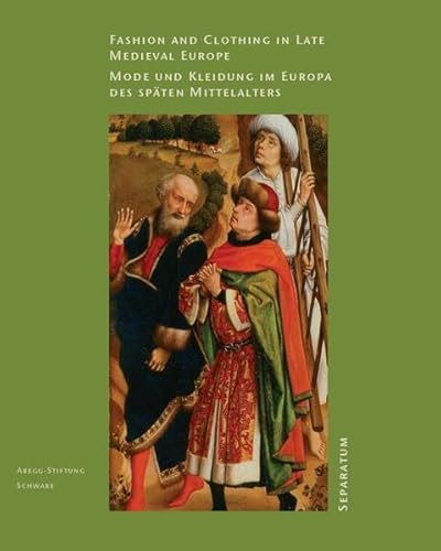 9783905014402: Fashion and Clothing in Late Medieval Europe / Mode und Kleidung im Europa des spten Mittelalters - Swann, June