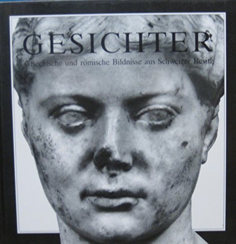 Beispielbild fr Gesichter : Griechische Und Romische Bildnisse Aus Schweizer Besitz zum Verkauf von Homeless Books