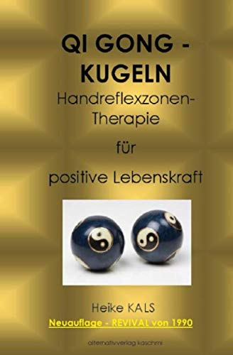 Stock image for QI GONG KUGELN: Handreflexzonentherapie fr positive Lebenskraft (German Edition) for sale by GF Books, Inc.