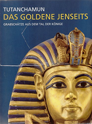 9783905057171: Tutanchamun - das goldene Jenseits. Grabschtze aus dem Tal der Knige.