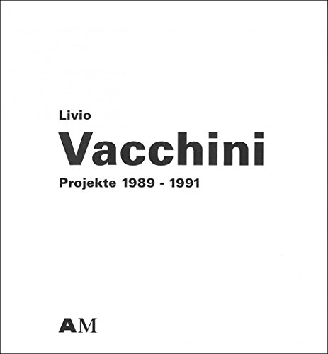 9783905065169: Livio Vacchini: Projekte, 1989-1991 : eine Ausstellung im Architekturmuseum in Basel vom 9. Mai bis 26. Juli 1992 (German Edition)