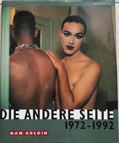 Stock image for Nan Goldin : Die Andere Seite 1972-1992 (German) for sale by Antiquariat UEBUE