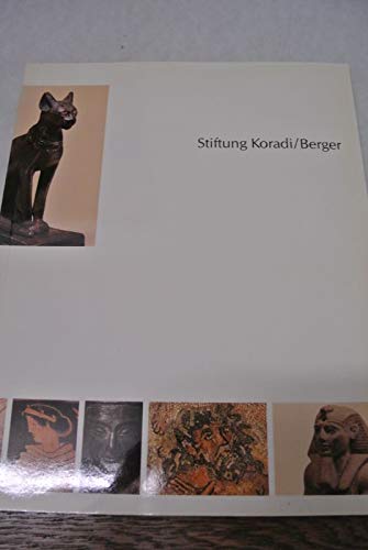 9783905083019: Stiftung Koradi-Berger: Altgyptische Statuen und Bronzen, etruskische, grossgriechische und nordost-thailndische Vasen, rmische Skulpturen und Mosaiken