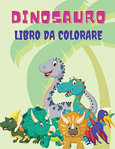 Beispielbild fr Dinosauro Libro da Colorare: Questo libro da colorare per bambini contiene un sacco di dinosauri dall'aspetto sfacciato da colorare. Per chi ama i dinosauri,  un bel regalo per bambini fino a 8 anni. zum Verkauf von Buchpark