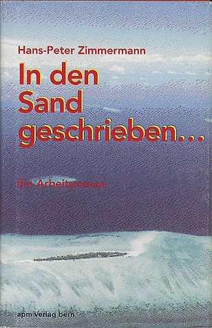 Beispielbild fr In den Sand geschrieben : ein Arbeitsroman. 1. Aufl. zum Verkauf von Antiquariat + Buchhandlung Bcher-Quell