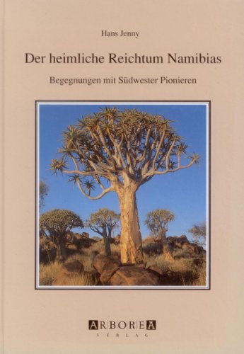 Der Heimliche Reichtum Namibias: Begegnungen mit SuÌˆdwester Pionieren (German Edition) (9783905094022) by Jenny, Hans