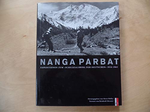 Beispielbild fr Nanga Parbat. Expeditionen zum 'Schicksalsberg der Deutschen' 1934 - 1962 zum Verkauf von medimops