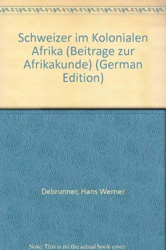Schweizer im kolonialen Afrika. - Debrunner, Hans W.