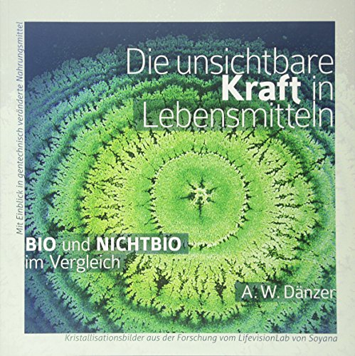 Stock image for Die unsichtbare Kraft in Lebensmitteln: Bio und Nichtbio im Vergleich for sale by AwesomeBooks