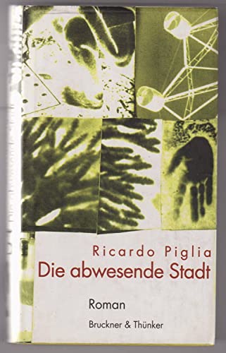 Beispielbild fr Die abwesende Stadt : Roman. Aus dem Spanischen von Leopold Federmair und Maria Alejandra Rogel Alberdi. zum Verkauf von Antiquariat KAMAS