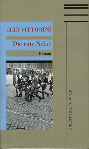 Die rote Nelke. Roman. Aus dem Italienischen von Barbara Kleiner. Mit einem Nachwort der Übersetzerin. - Vittorini, Elio