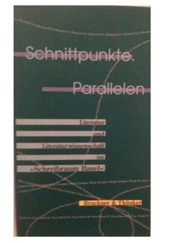 Beispielbild fr Schnittpunkte, Parallelen. Literatur und Literaturwissenschaft im "Schreibraum Basel". zum Verkauf von Buchhandlung&Antiquariat Arnold Pascher