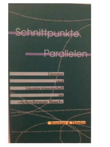 Imagen de archivo de Schnittpunkte, Parallelen. Literatur und Literaturwissenschaft im "Schreibraum Basel". a la venta por Buchhandlung&Antiquariat Arnold Pascher