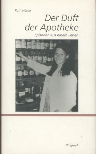 Imagen de archivo de Der Duft der Apotheke. Episoden aus einem Leben a la venta por Leserstrahl  (Preise inkl. MwSt.)