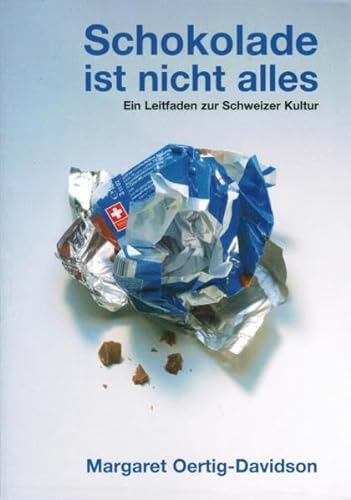 Stock image for Schokolade Ist Nicht Alles: Ein Leitfaden Zur Schweizer Kultur (German Edition) for sale by HPB-Red