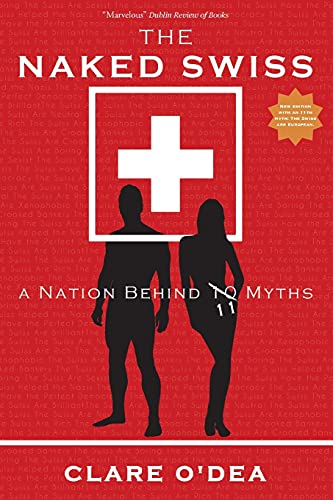 Beispielbild fr The Naked Swiss: A Nation Behind 10 Myths zum Verkauf von AwesomeBooks