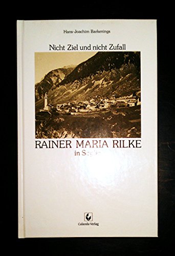 Beispielbild fr Nicht Ziel und nicht Zufall Rainer Maria Rilke in Soglio zum Verkauf von medimops