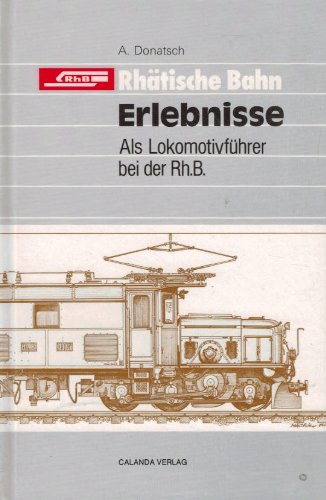 Beispielbild fr Rhtische Bahn: Erlebnisse. Als Lokfhrer bei der RhB zum Verkauf von medimops