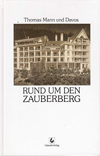 Beispielbild fr Rund um den Zauberberg. Thomas Mann und Davos. zum Verkauf von bookdown