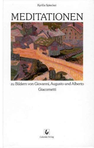 Beispielbild fr Meditationen zu Bildern von Giovanni, Augusto und Alberto Giacometti zum Verkauf von medimops