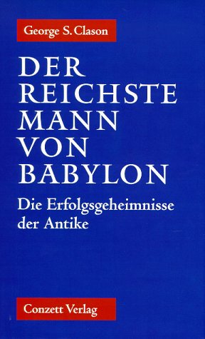 Der reichste Mann von Babylon. Die Erfolgsgeheimnisse der Antike. Der erste Schritt in die finanzielle Freiheit - Clason George, S.