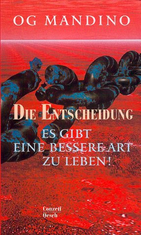 Die Entscheidung : es gibt eine bessere Art zu leben!. Aus dem Amerikanischen von Ursula Harzer - Mandino, Og